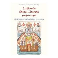 Explicarea Sfintei Liturghii pentru copii. Calatorie catre Imparatia Cerurilor - Ovidiu Gliga