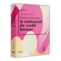 Impreviziunea in contractul de credit bancar - Adriana Pena