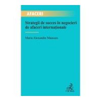 Strategii de succes in negocieri de afaceri internationale - Maria Alexandra Maassen