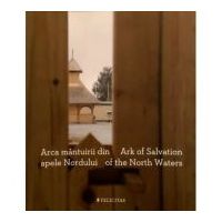 Arca mantuirii din apele Nordului. Ark of Salvation of the North Waters