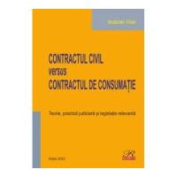 Contractul civil versus contractul de consumatie. Teorie, practica judiciara si legislatie relevanta. Editia 2022 - Gabriel Vasii