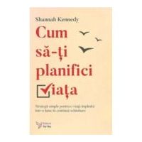 Cum sa-ti planifici viata - Shannah Kennedy