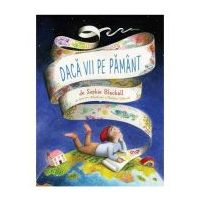 Daca vii pe Pamant - Sophie Blackall