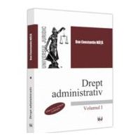 Drept administrativ. Volumul I. Editia a IV-a - Dan Constantin Mata