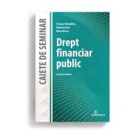 Drept financiar public. Caiet de seminar - Simona Gherghina