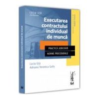 Executarea contractului individual de munca - Lucia Uta, Adriana Veronica Galis