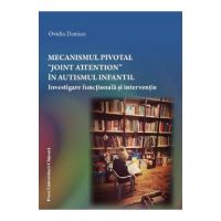 Mecanismul pivotal Joint Attention in autismul infantil - Ovidu Damian