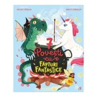 7 Povesti cu fapturi fantastice - Pascale Hedelin
