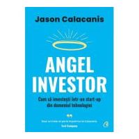 Angel Investor. Cum sa investesti intr-un start-up din domeniul tehnologiei - Jason Calacanis