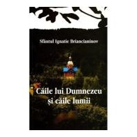 Caile lui Dumnezeu si caile lumii - Sfântul Ignatie Briancianinov