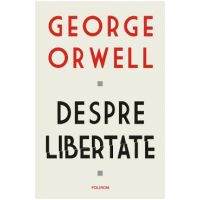 Despre libertate - George Orwell