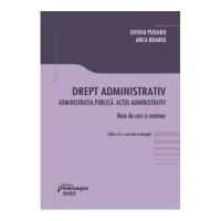 Drept administrativ. Administratia publica. Actul administrativ. Editia a 2-a - Ovidiu Podaru, Anca Boariu