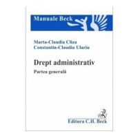 Drept administrativ. Partea generala - Marta Claudia Cliza