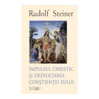Impulsul Christic si dezvoltarea constientei eului - Rudolf Steiner
