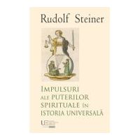 Impulsuri ale puterilor spirituale in istoria universala - Rudolf Steiner