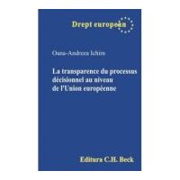 La transparence du processus decisionnel au niveau de l’Union europeenne - Oana-Andreea Ichim