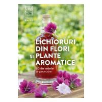 Lichioruri din flori si plante aromatice - Rita Vitt