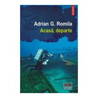 Acasa, departe - Adrian G. Romila