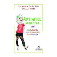 Antimitul alimentar - Florence De Le Rue