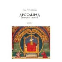Apocalipsa. Orizonturi liturgice - Petru Moga