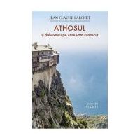 Athosul si duhovnicii pe care i-am cunoscut - Jean-Claude Larchet