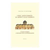 Cred, marturisesc si astept viata vesnica. O istorie teologica a Simbolului Niceo-Constantinopolian - Daniel Benga