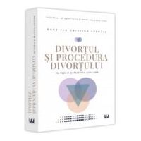 Divortul si procedura divortului in teoria si practica judiciara - Gabriela Cristina Frentiu