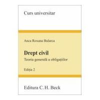 Drept civil. Teoria generala a obligatiilor. Editia 2 - Anca Roxana Bularca