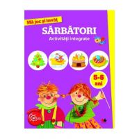 Ma joc si invat: Sarbatori. Activitati integrate 5-6 ani