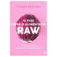 12 pasi catre o alimentatie raw - Victoria Boutenko