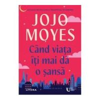 Cand viata iti mai da o sansa - Jojo Moyes