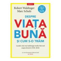 Despre viata buna si cum s-o traim - Robert Waldinger