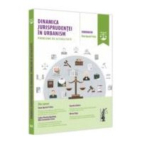 Dinamica jurisprudentei in urbanism. Probleme de actualitate - Dana Apostol Tofan