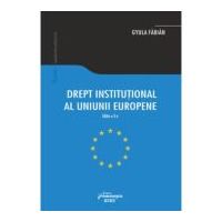 Drept institutional al Uniunii Europene. Editia a-3-a - Gyula Fabian