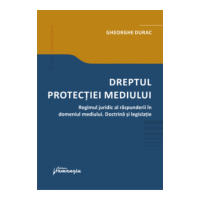 Dreptul protectiei mediului. Regimul juridic al raspunderii in domeniul mediului - Gheorghe Durac