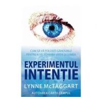 Experimentul intentie - Lynne McTaggart