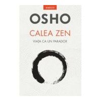 Osho. Calea Zen. Viata ca un paradox - Osho