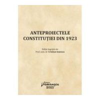 Anteproiectele Constitutiei din 1923 - Cristian Ionescu