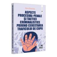 Aspecte procesual-penale si tactici criminalistice privind cercetarea traficului de copii - Dinu Ostavciuc