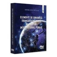 Elemente de dinamica transdisciplinara in dreptul international public - Cristina-Elena Popa Tache