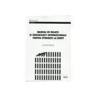 Manual de relatii si organizatii internationale pentru studentii la drept - Lucian Bojin