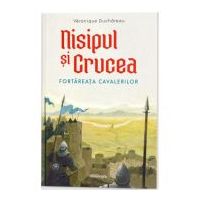 Nisipul si Crucea - Fortareata cavalerilor - Veronique Duchateau
