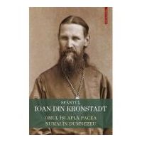 Omul isi afla pacea numai in Dumnezeu. Invataturi de credinta ortodoxa - Sfantul Ioan de Kronstadt