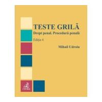 Teste grila. Drept penal. Procedura penala. Editia 4 - Mihail Udroiu