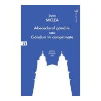 Abecedarul gandirii sau ganduri in comprimate - Ioan Miclea