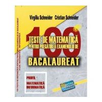Bacalaureat 2023. 100 Teste de matematica, profil Mate-Info - Virgiliu Schneider
