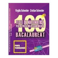 Bacalaureat 2023. 100 Teste de matematica, profil Tehnologic - Virgiliu Schneider