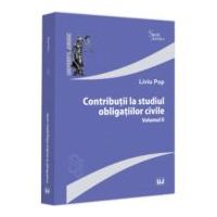 Contributii la studiul obligatiilor civile. Volumul 2 - Liviu Pop