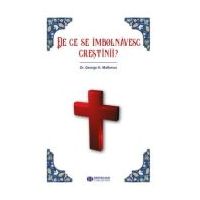De ce se imbolnavesc crestinii - George H. Malkmus