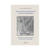 Documentele constitutive ale francmasoneriei (ed. a 2-a) - Ioan Gabriel Dalea